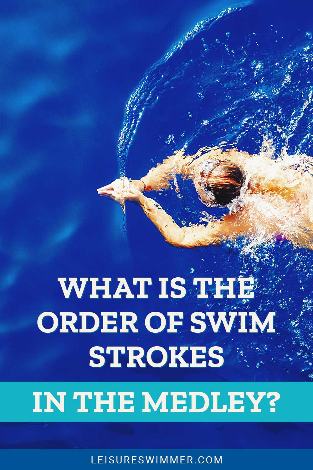 Man swimming in blue pool - What Is The Order Of Swim Strokes In The Medley