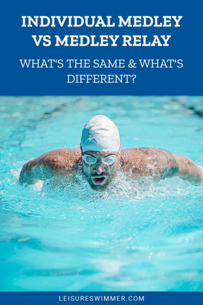 Individual Medley Vs Medley Relay What's the Same & What's Different