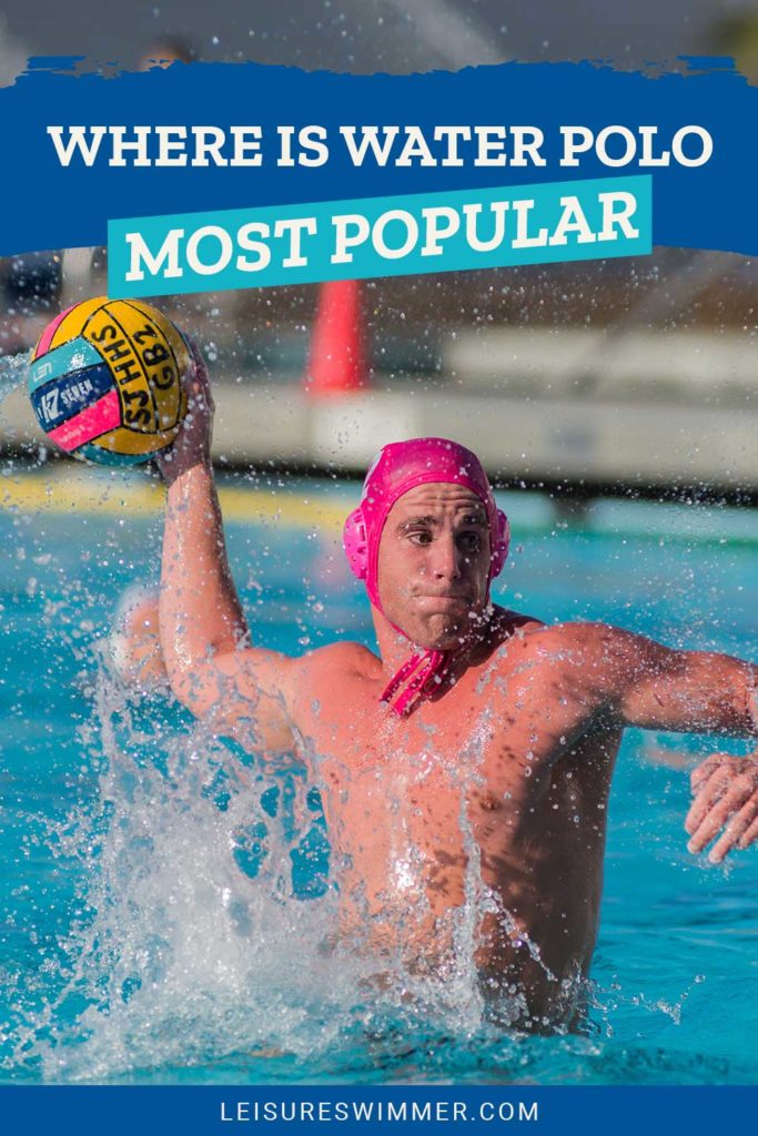 Where Is Water Polo Most Popular Leisure Swimmer