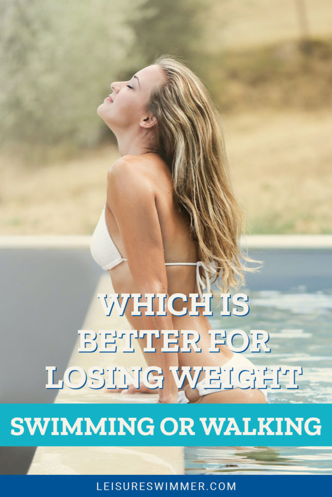 Which Is Better For Losing Weight Swimming Or Walking Leisure Swimmer