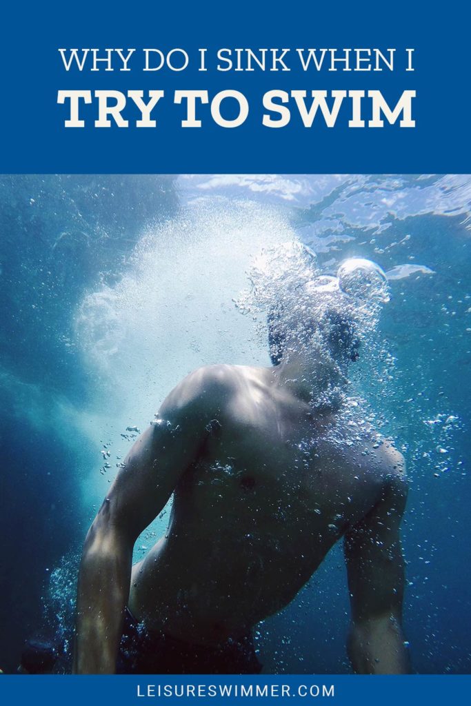 Why Do I Sink When I Try To Swim Leisure Swimmer