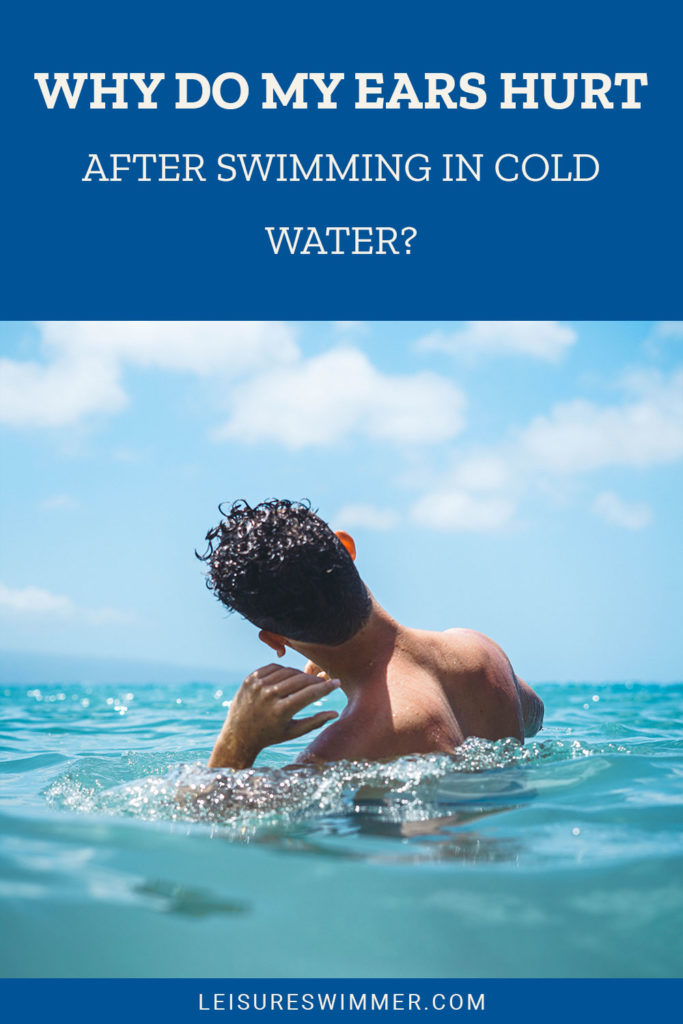 Why Do My Ears Hurt After Swimming In Cold Water? Leisure Swimmer