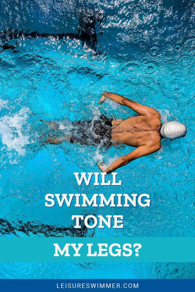 Will Swimming Tone My Legs? Leisure Swimmer