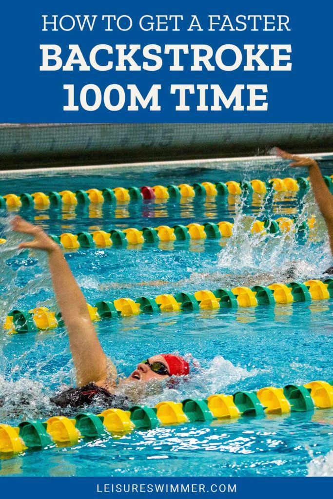 How To Get A Faster Backstroke 100M Time Leisure Swimmer