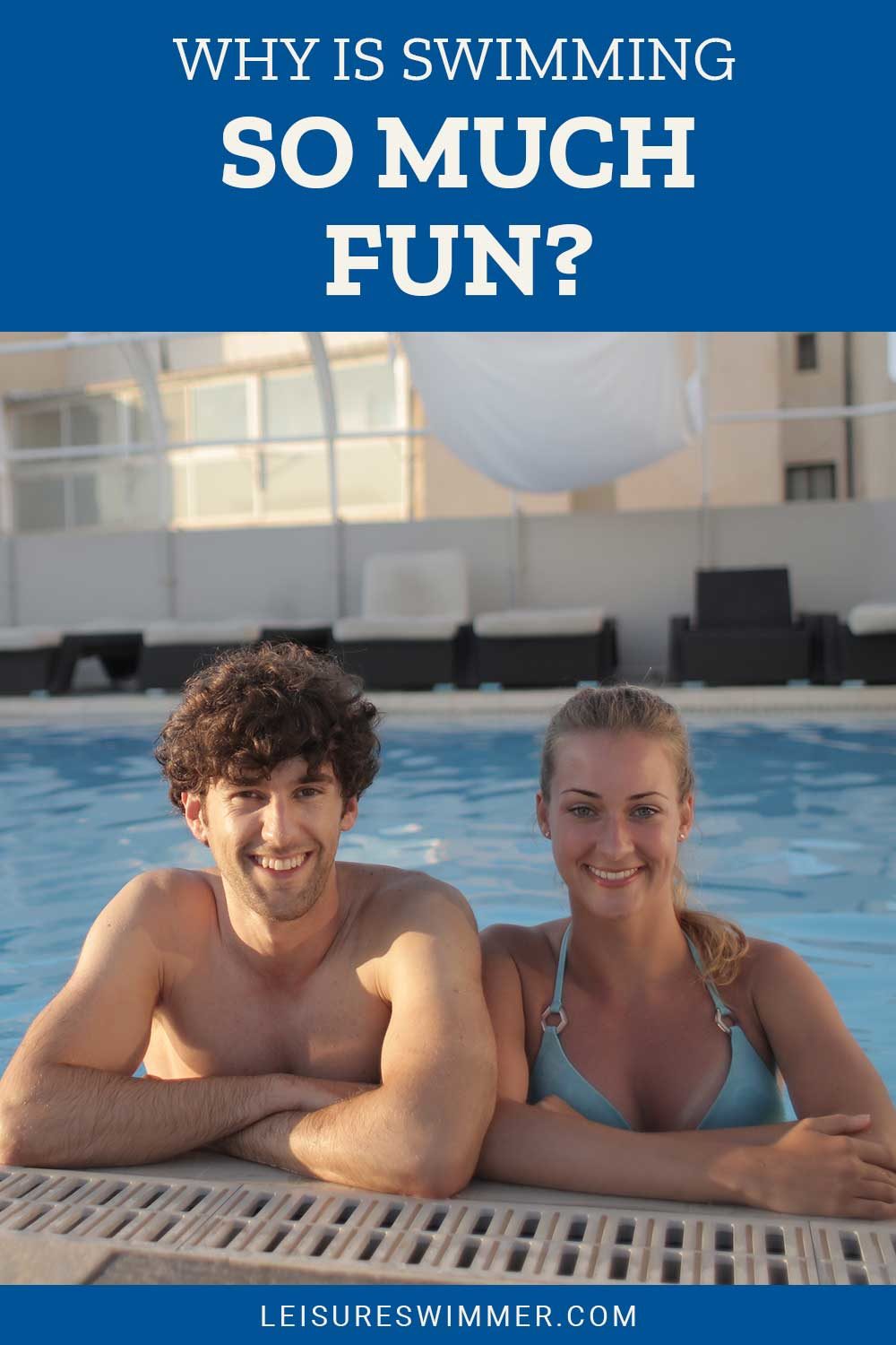 Man and woman smiling in a swimming pool - Why Is Swimming So Much Fun?