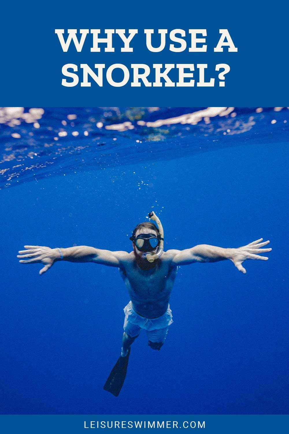 man swimming under water - Why Use a Snorkel?