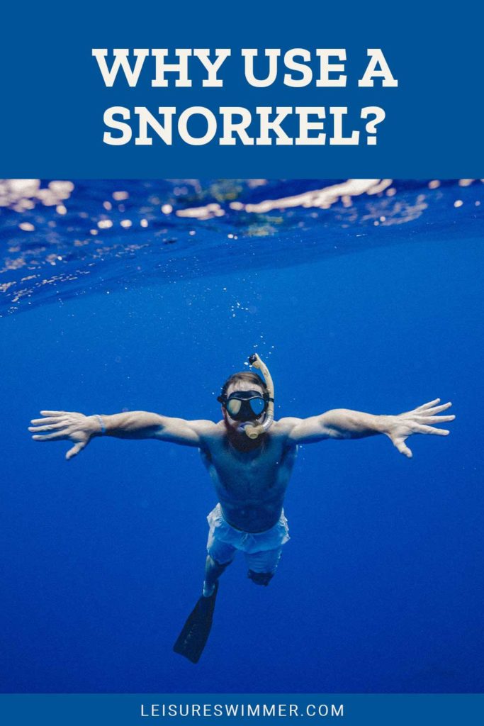 Why Use a Snorkel? Leisure Swimmer