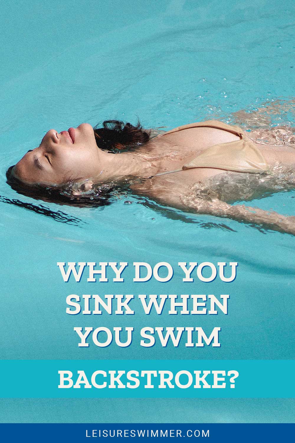 Why Do You Sink When You Swim Backstroke? Leisure Swimmer