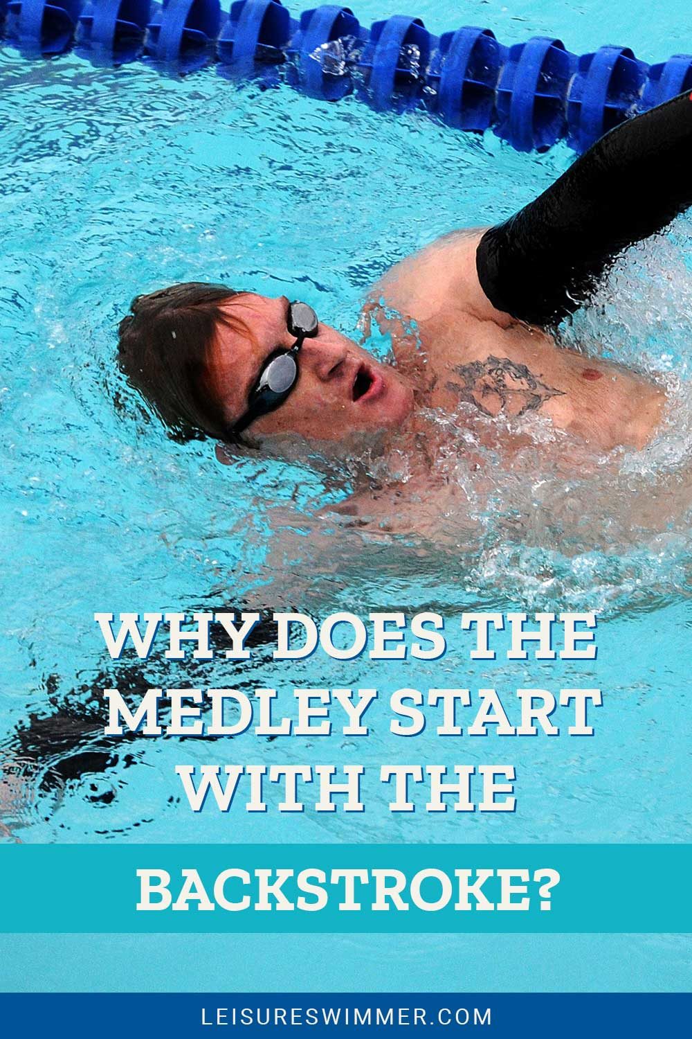 Man doing backstrokes in a pool - Why Does The Medley Start With The Backstroke?