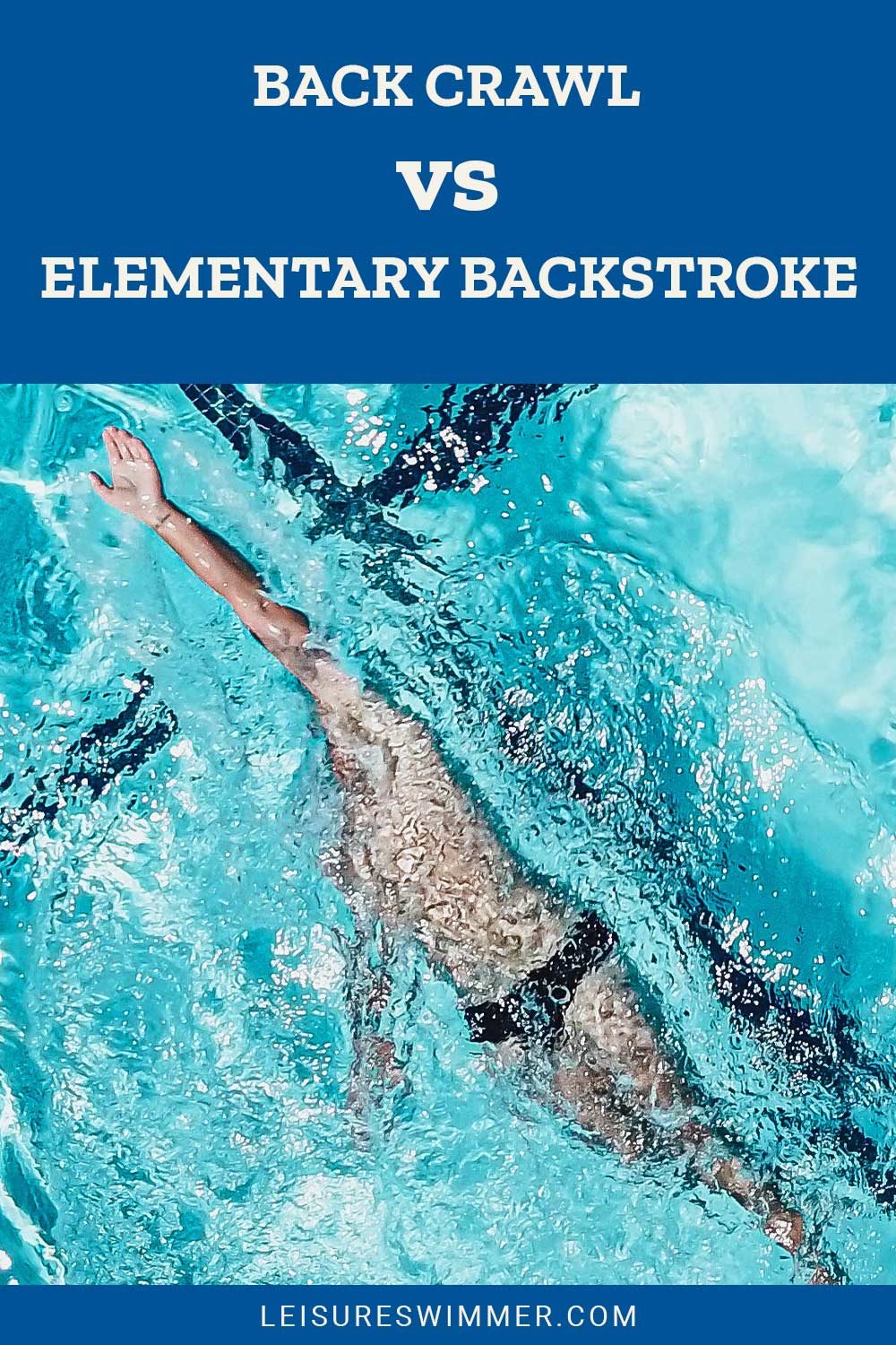 Man trying backstroke under water in a swimming pool - Back Crawl vs. Elementary Backstroke.