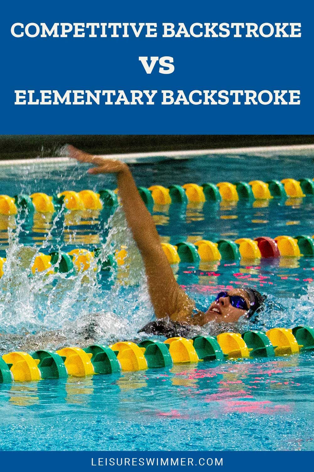 Woman doing backstrokes in a pool - Competitive Backstroke vs. Elementary Backstroke.